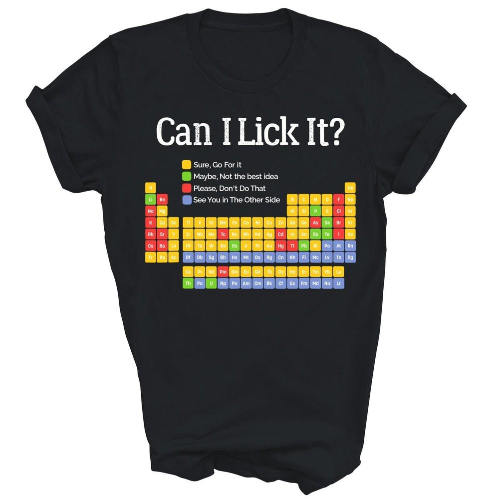 

Can I Lick It Periodic Table Chemistry Teacher Unisex Shirt Gift XL