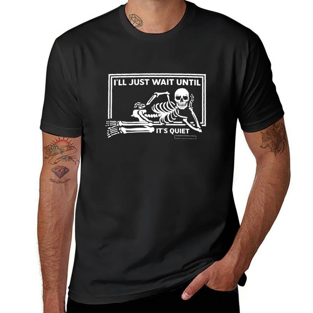 Funny Skeleton Ill Just Wait Until Its Quiet Halloween Teacher Tshirt plain heavyweights t shirts men