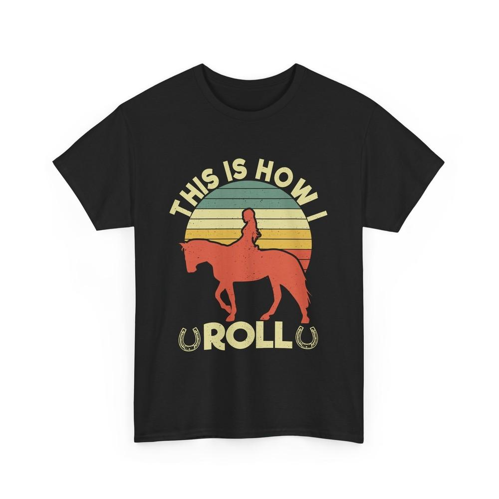This Is How I Roll Shirt, Horse Lovers Horseback Riding Equestrian Girls T-shirt