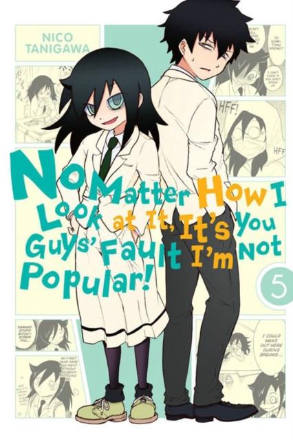 No Matter How I Look at it Its You Guys Fault Im Not Popular Vol. 5 by Nico Tanigawa Paperback Book 9780316336093
