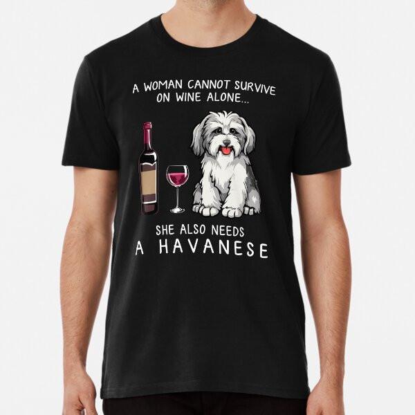 Havanese and wine Funny dog Premium T-Shirt S to 5XL Made in the AU/USA T-Shirt