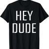 Hey Dude T-Shirt