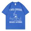 I Will Succeed Because I Am Insane Frog Crocodile Tshirt Unisex Unisex Clothing Funny Meme Tshirts Summer 100cotton Loose T Shirt