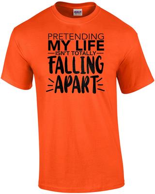 So tun, als würde mein Leben nicht total den Bach runtergehen - lustiges sarkastisches T-Shirt