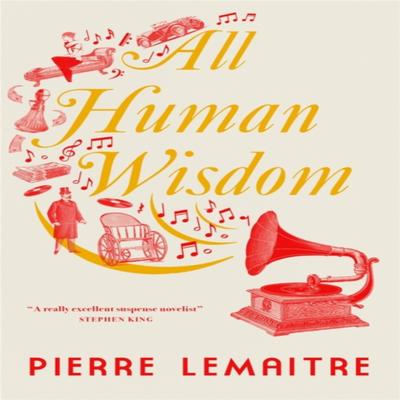 All Human Wisdom by Pierre Lemaitre Hardback Book 9780857058997