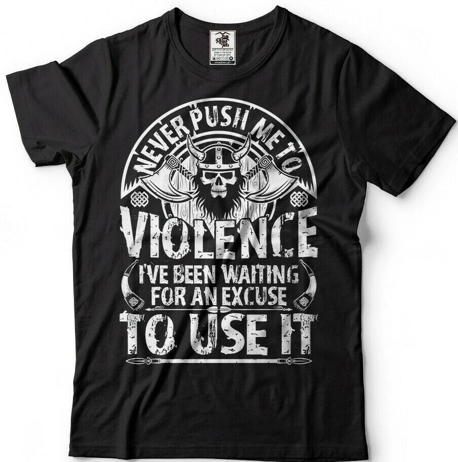 Never Push Me To Violence T-T-shirt Viking T T-shirts Viking Warrior T-shirts T-T-shirt M
