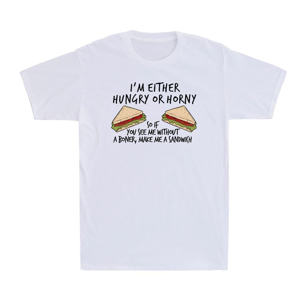 I Either Hungry Or Horny Make Me A Sandwich Funny Saying Vintage Men s T-Shirt XXXL