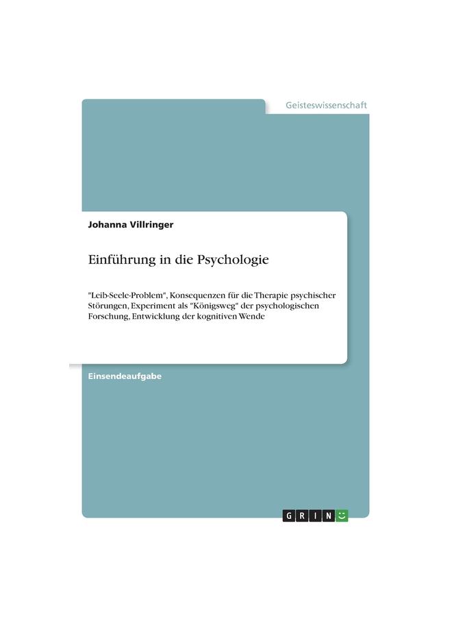 Kniha Einführung In Die Psychologie:"Leib-Seele-Problem", Konsequenzen Für Die Therapie Psychischer Störungen, Experiment Als "Königsweg" Der Psychologische