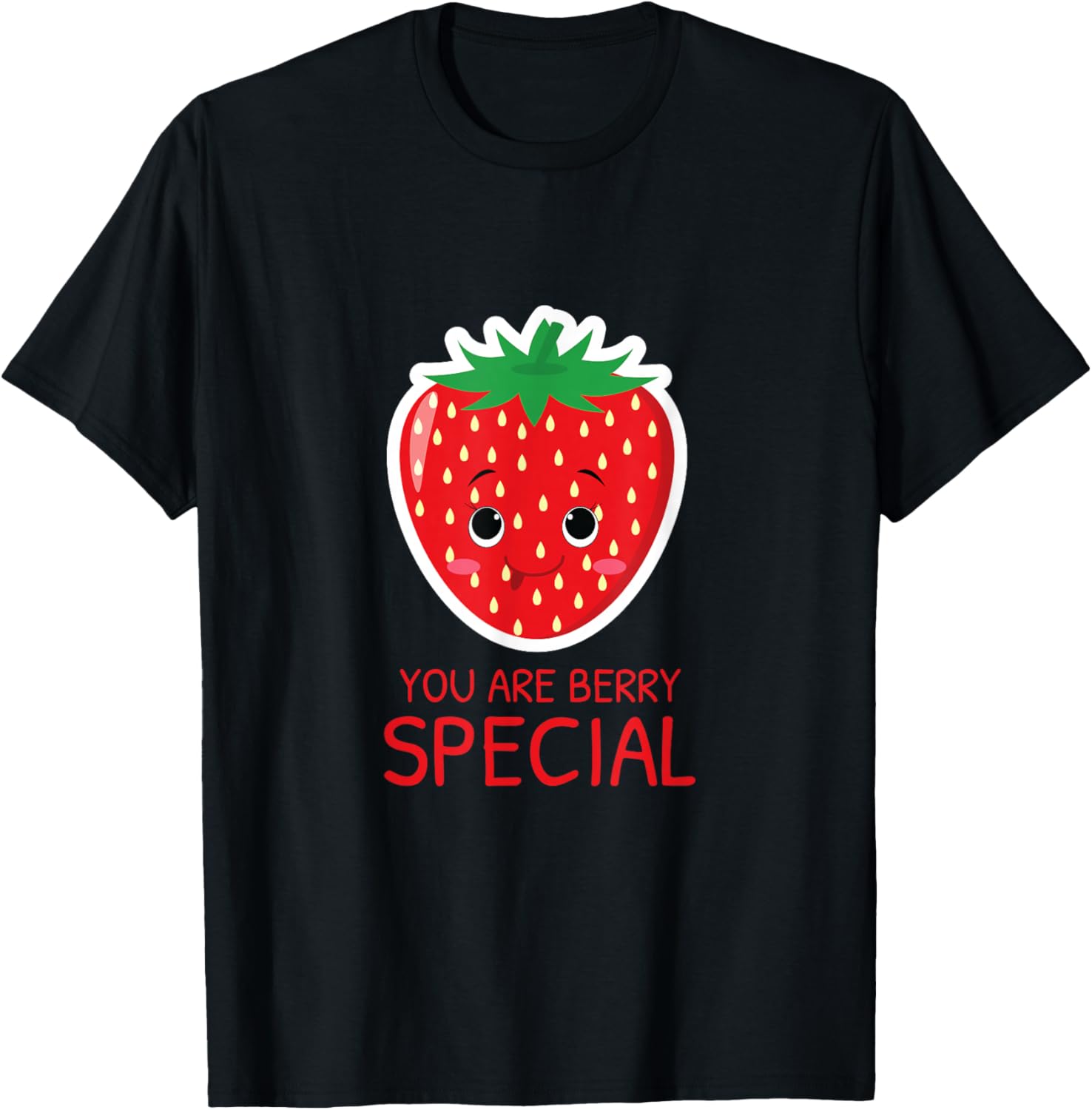 You are Berry Special Strawberry Lover T-Shirt Unisex T-Shirt XL