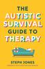 The The Autistic Survival Guide To Therapy Book