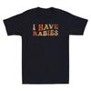 I Have Rabies Funny Sarcastic Quote Joke Gift Vintage Unisexs Short Sleeve Tshirt