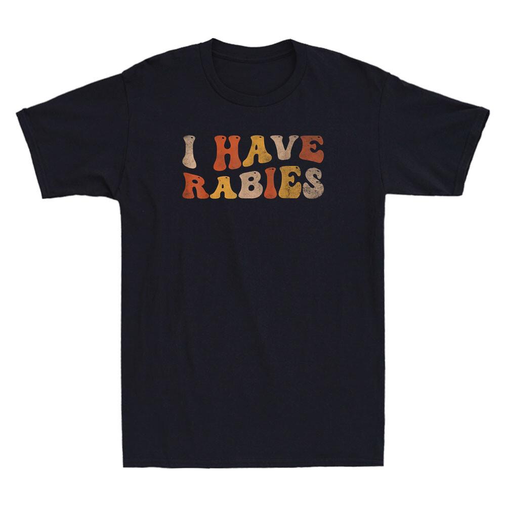 I Have Rabies Funny Sarcastic Quote Joke Gift Vintage Men s Short Sleeve T-Shirt M