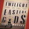 Twilight of the Eastern Gods by Ismail Kadare Paperback Book 9780857866196
