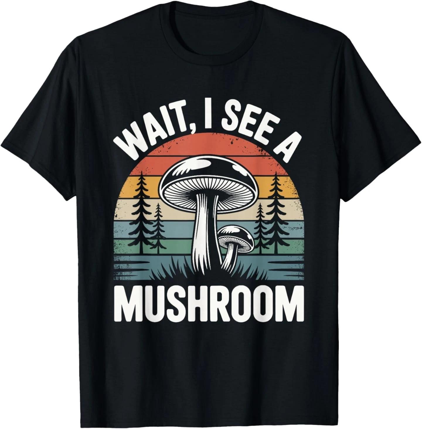 Wait, I See a Mushroom T-Shirt XL