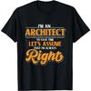 Im An Architect Lets Assume That Im Always Right Architect T-Shirt