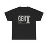 Gen X Funny Graphic T-Shirt Gift NEW Unisex Heavy Cotton Tee