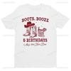 Happy Birthday Boots Booze Nashville Since Cowboys Cowgirls TShirt Western Style Men Women Fashion Crewneck Cotton Tee Tops