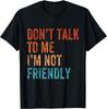 Sprich nicht mit mir, ich bin nicht freundlich Lustiges sarkastisches Vintage-T-Shirt