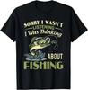 Sorry I Wasn't Listening I Was Thinking About Fishing Funny T Shirts Sweartshirt