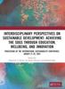 The Interdisciplinary Perspectives On Sustainable Development : Achieving the SDGs Through Education, Wellbeing, and Innovation Book