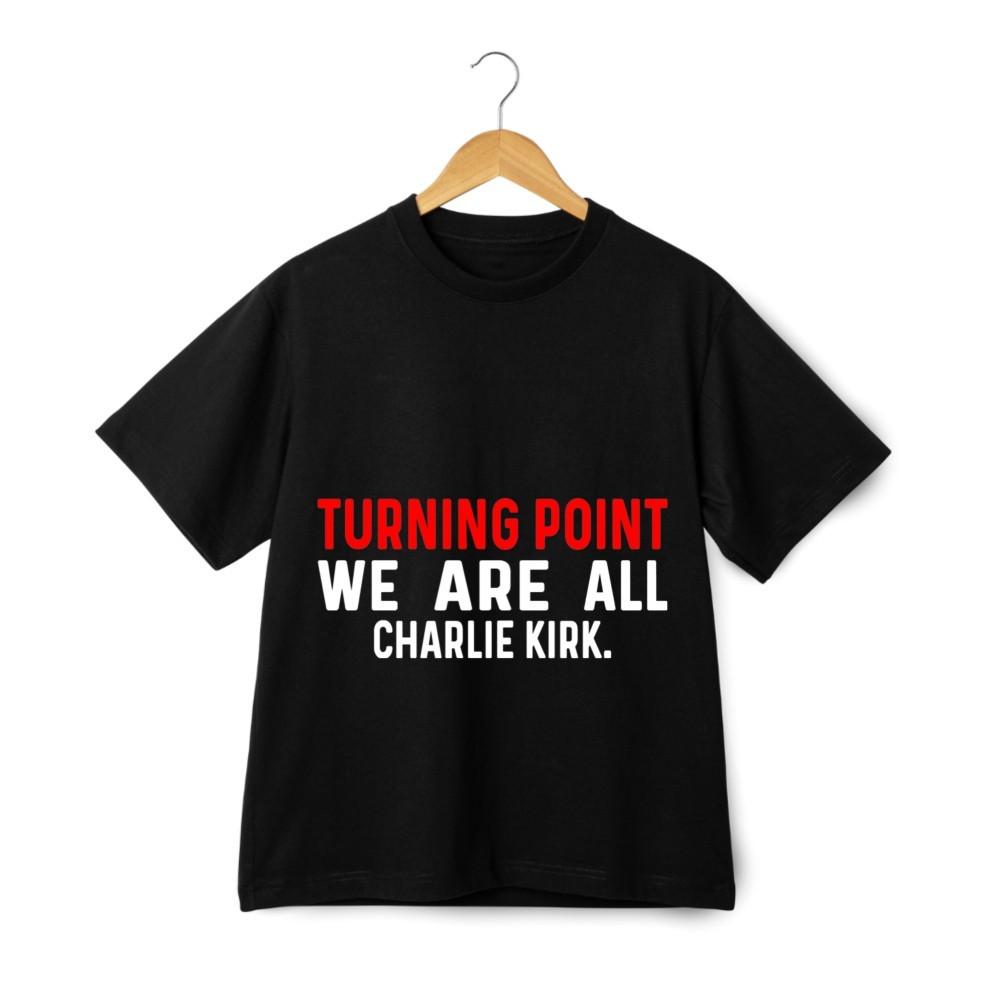 Turning Point We Are All Charlie Kirk Graphic T-shirt – Statement Unisex Tee