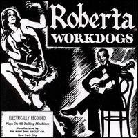 

CD WORKDOGS - Roberta SFTRI248 Sympathy For Th 1993 US Rock Used