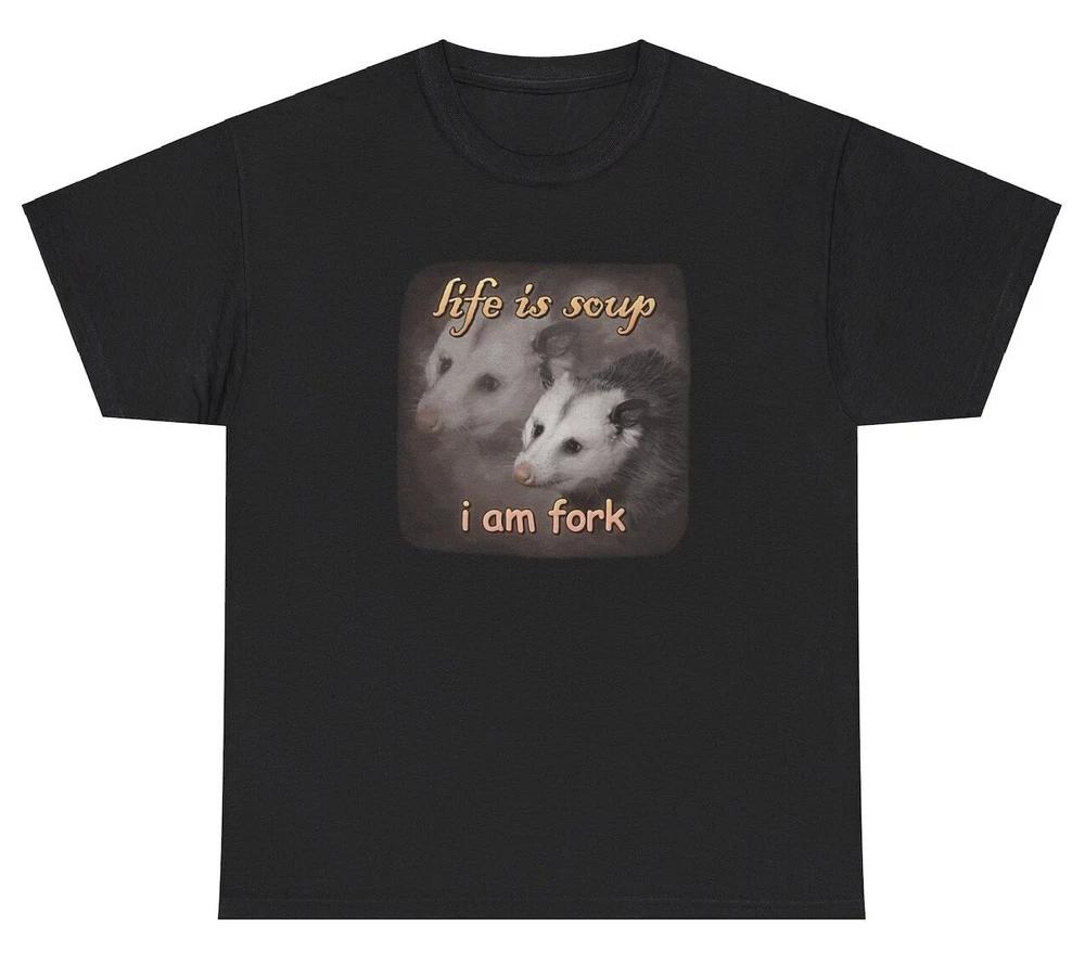 Life Is Soup I Am Fork Possum Tshirt Funny Oddly Specific Dank Meme Gag Gift Tee S