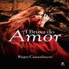 A Bruxa Do Amor by Regis Caanabarro Paperback Book 9798786039192