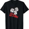 Let's Roll DIce Casino Gambling Gambler Gift T-Shirt