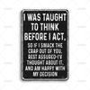 Vintage Poster Metal Tin Sign Ideal Gift I Was Taught To Think Before I Act Retro Metal Signs for Man Cave Home Wall Art Decor