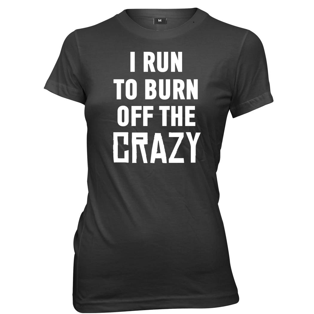 I Run To Burn Off The Crazy Womens Ladies Funny T-Shirt 2XL