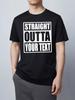 Personalized T-shirt Staright Outta Your Text Sarcastic Latest Mens Unisex Tee