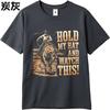 Breathable Women Oneck t shirt Brand Cowboy Riding Bucking Horse Hold My Hat And Watch This Cool Unisex Teeshirt fashion tshirt