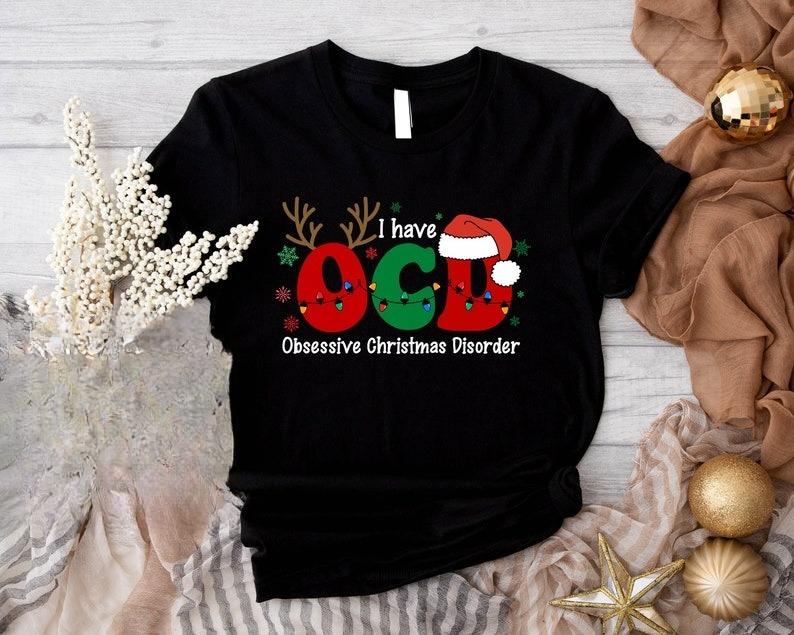 I Have OCDObsessive Christmas Disorder Regular Funny  Christmas Family Letters Print  Womens T Shirt Popular Street Fashion