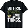 But Frist Matcha Then I Do the thing_I Love You So Matcha Gift Unisex T-Shirt
