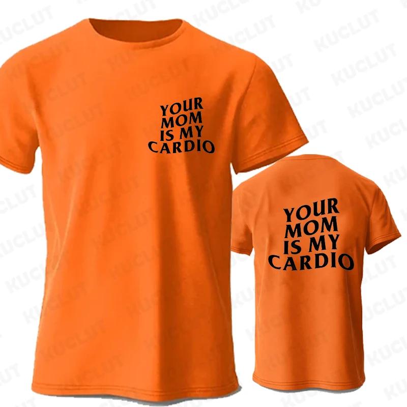 Shirt Your Mom Is My Cardio Hilarious Gym T-Shirt Humor Funny Sarcastic Sayings Joke Graphic Tee Tops Fitness Exercise Outfits