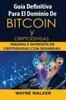 The Guia Definitiva Para El Dominio De Bitcoin Y Criptodivisas : Trading E Inversion En Criptodivisas Con Seguridad Book