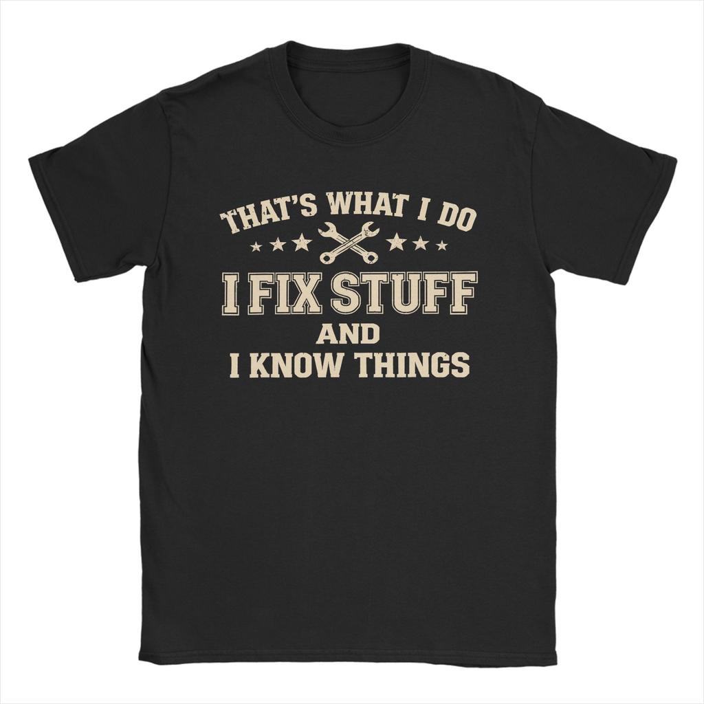 That's What I Do I Fix Stuff and I Know Things T Shirt Beach 100% Cotton T Shirts For Couple Popular Print Tee Shirt Gift Idea