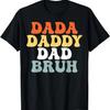 Funny Dad Bruh I Went From Dada Daddy Dad Bruh T-Shirt