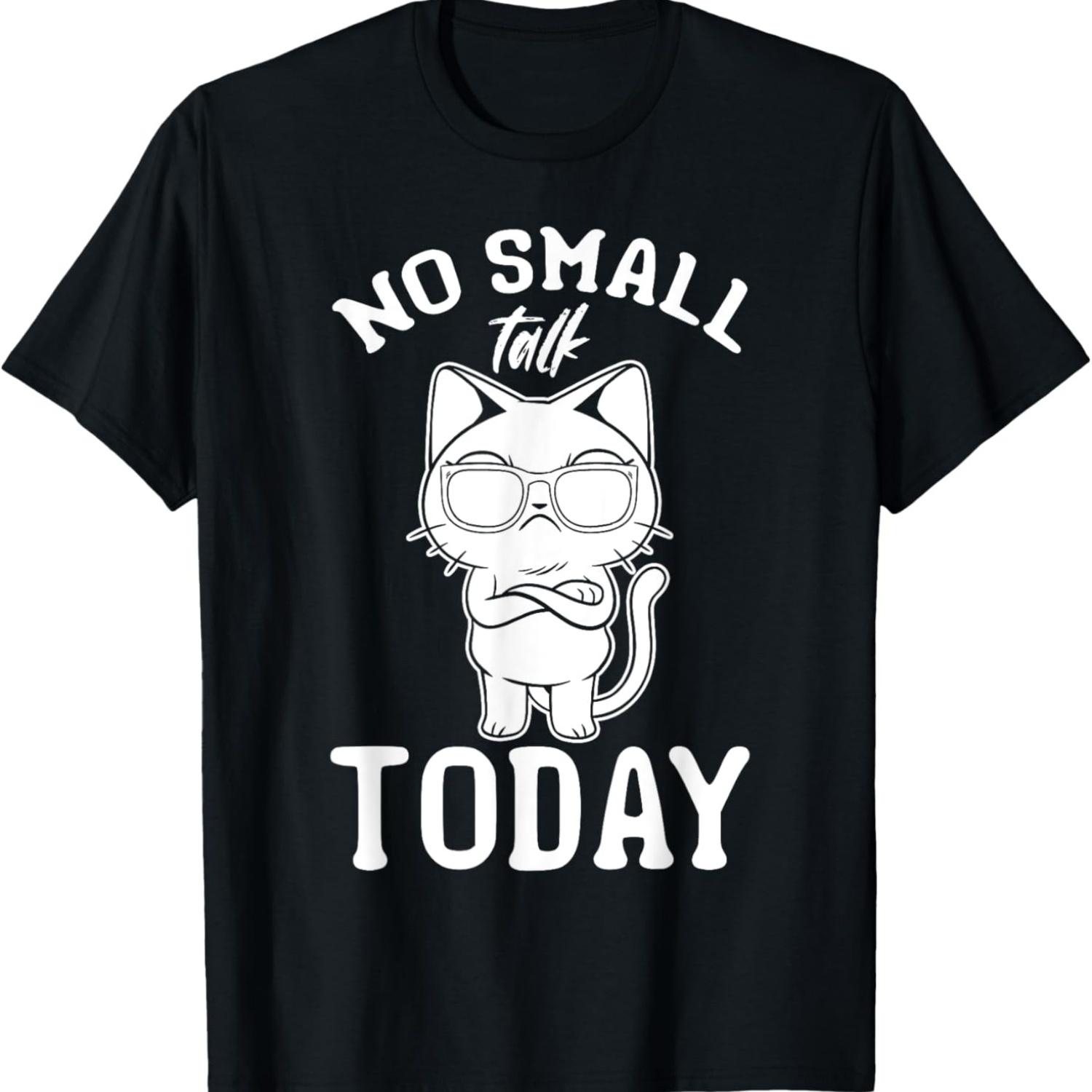 Funny Cat Lover I No Small Talk Today I Funny Cat Meme T-Shirt S