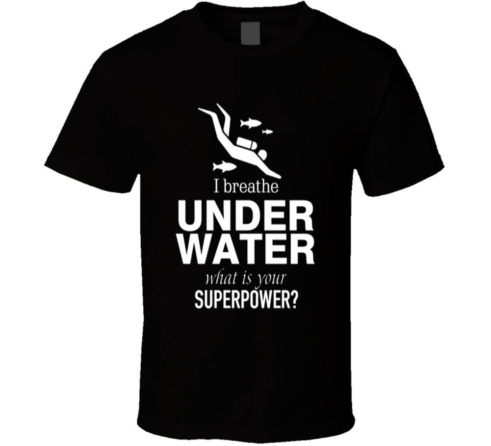 I Breathe Underwater Whats Your Superpower T Shirt