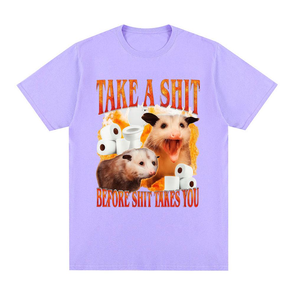 Take A Shit Before Shit Takes You Funny Meme T Shirts Unisex Women Clothing Fashion Short Sleeve T Shirts Cotton Oversized Tshirts