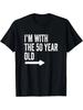 I'M with The 50 Year Old Matching Turning 50 My 50Th Birthday T-Shirt Men'S Casual T-Shirt Comfortable And Suitable for Everyday Wear