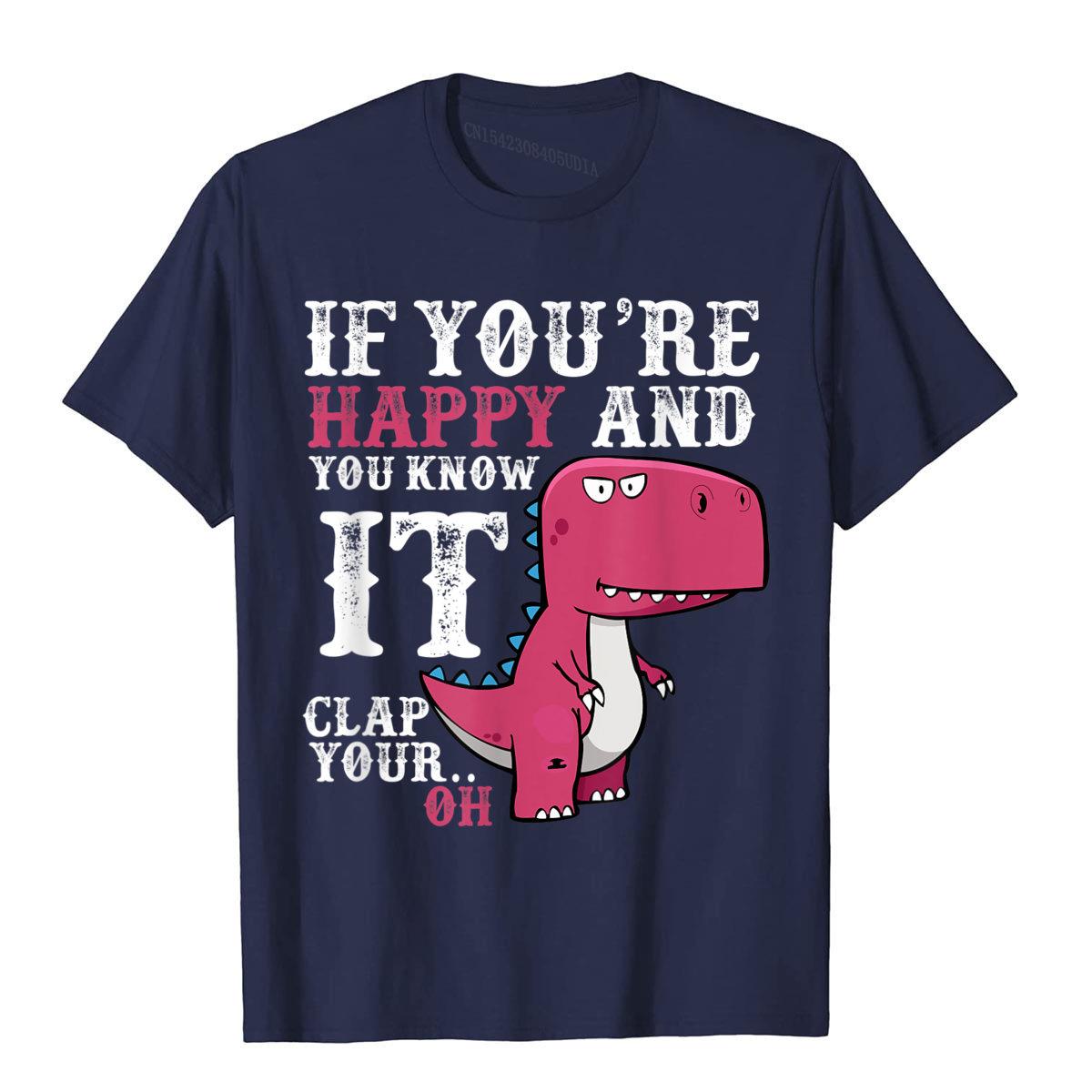 If You re Happy You Know It Clap Your Hand T Shirt Funny Oversized Men Top T-Shirts Cotton Tops Tees Geek S