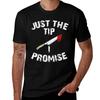 Just The Tip I Promise TShirt Fitness Training Breathable Tee TShirt