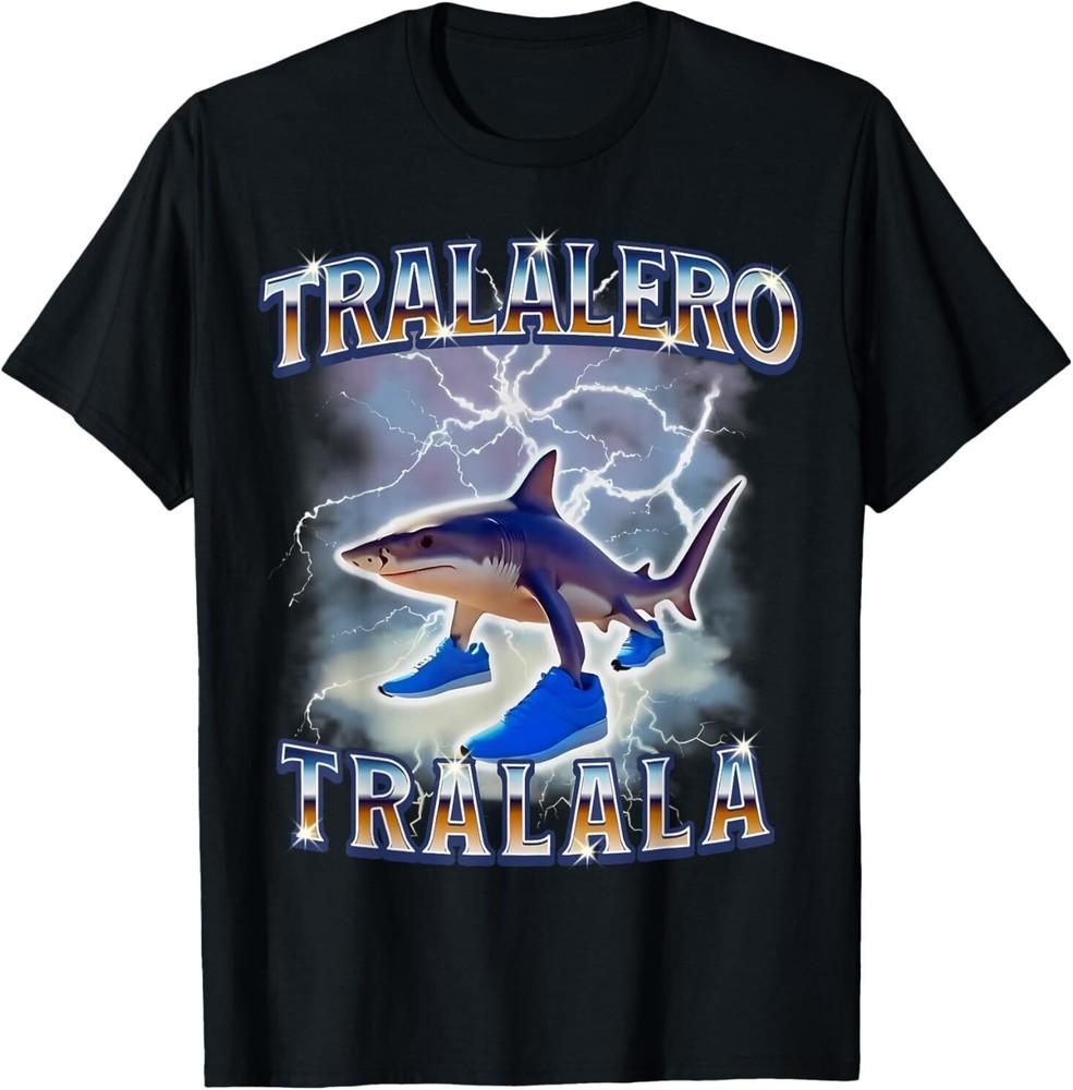 Tralalero Tralala Funny Shark Meme Bootleg Unisex T-Shirt XXXXL
