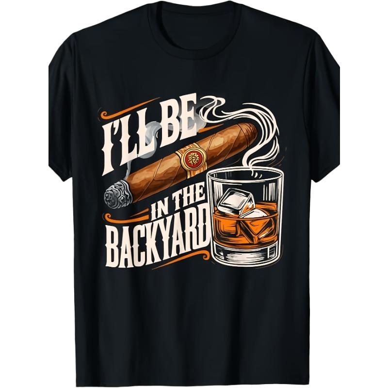 

European sizes Men s Fun I ll Be in the Backyard Bourbon Whisky and Hobbyist TShirtDrinking Design Pattern TShirt Comfortable S чёрный