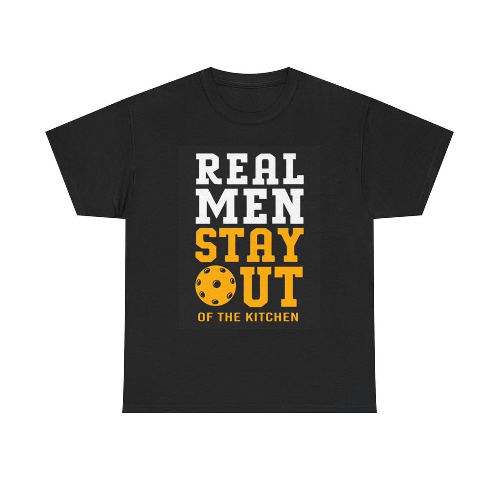 Men's and Women's T-shirts Real Men Stay Out Of The Kitchen