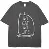 Funny No Cat No Life Graphic Tshirts Unisex Women Kawaii Kitty Cute T Shirts Oversized Cotton Casual T Shirt Cat Lovers Streetwear