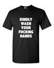 Kindly Wash Your F*cking Hands Funny Adult T-Shirt Tee Unisex T-Shirt
